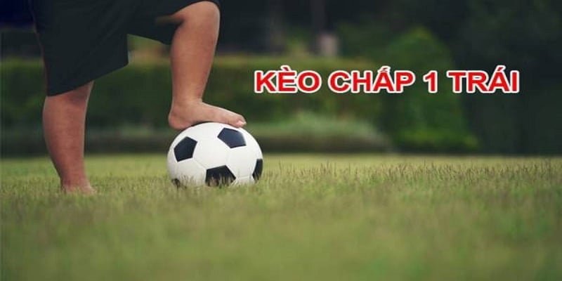 Hướng dẫn đọc kèo chấp một trái hiệu quả dành cho tân thủ