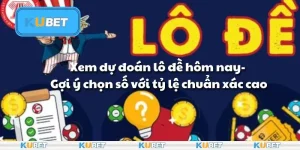 Xem dự đoán lô đề tại kubet - Gợi ý chọn số với tỷ lệ chuẩn xác cao